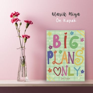 Big Plans Only by Esra Eba